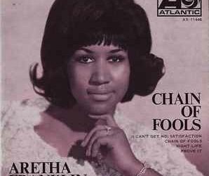 Chain Of Fools – Aretha Franklin