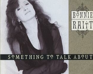 SOMETHING TO TALK ABOUT by Bonnie Raitt