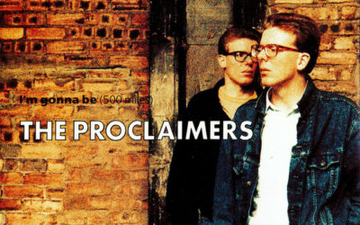 I’M GONNA BE (500 MILES) by The Proclaimers