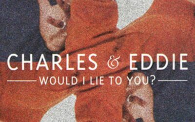 WOULD I LIE TO YOU? by Charles & Eddie